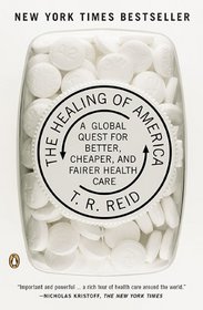 The Healing of America: A Global Quest for Better, Cheaper, and Fairer Health Care