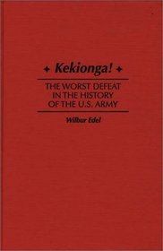 Kekionga!: The Worst Defeat in the History of the U.S. Army