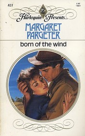 Born of the Wind (Harlequin Presents, No 821)
