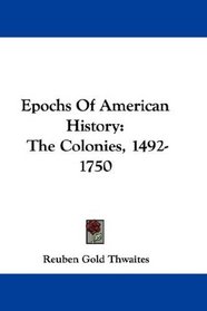 Epochs Of American History: The Colonies, 1492-1750