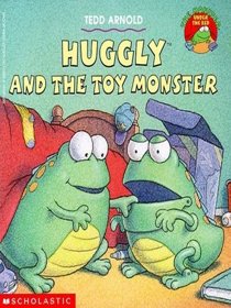 Huggly and the Toy Monster (The Monsters Under the Bed)