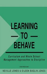 Learning to Behave: Curriculum and Whole School Management Approaches to Discipline (Kogan Page Books for Teachers Series)
