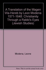A Translation of the Magen Wa-Hereb by Leon Modena 1571-1648: Christianity Through a Rabbi's Eyes (Jewish Studies)
