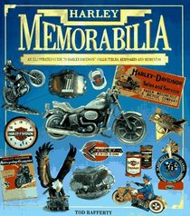 Harley Memorabilia : An Illustrated Guide to Harley-Davidson Accessories, Mementos and Collectibles