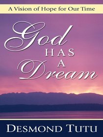God Has a Dream: A Vision of Hope for Our Time (Thorndike Large Print Inspirational Series)