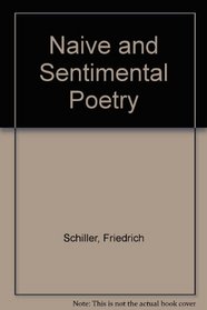Two Essays: Naive and Sentimental Poetry & On The Sublime