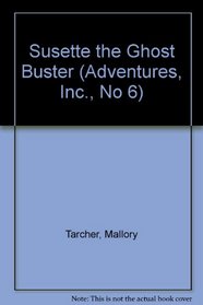 Susette the Ghost Buster (Adventures, Inc., No 6)