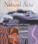 Natural Acts: Reconnecting With Nature to Recover Community, Spirit, and Self