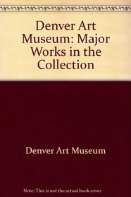 Denver Art Museum: Major Works in the Collection