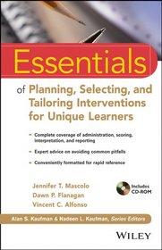 Essentials of Planning, Selecting, and Tailoring Interventions for Unique Learners (Essentials of Psychological Assessment)