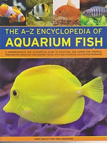 The A-Z Encyclopedia of Aquarium Fish