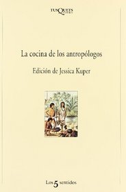 LA Cocina De Los Antropologos (Los 5 Sentidos) (Spanish Edition)