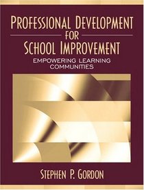 Professional Development for School Improvement : Empowering Learning Communities