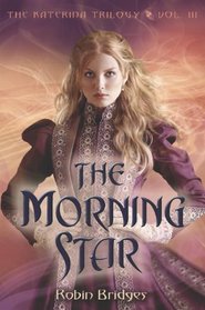 The Katerina Trilogy, Vol. III: The Morning Star