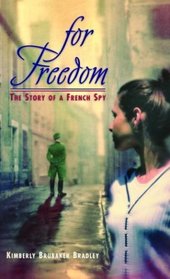 For Freedom : The Story of a French Spy