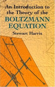 An Introduction to the Theory of the Boltzmann Equation (Dover Books on Physics)