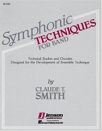 Symphonic Techniques for Band: Technical Studies and Chorales Designed for the Development of Ensemble Technique : Flute