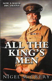 All the King's Men: One of the Greatest Mysteries of the First World War Finally Solved