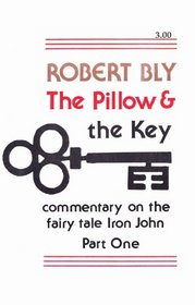 The Pillow & the Key: Commentary on the Fairy Tale Iron John