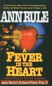 A Fever in the Heart: And Other True Cases (Ann Rule's Crime Files)
