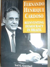 Fernando Henrique Cardoso: Reinventing Democracy in Brazil