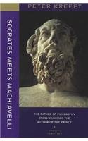Socrates Meets Machiavelli: The Father of Philosophy Cross-examines the Author of the Prince