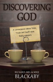 Discovering God: A Conversation About Faith, Truth and Stuff That Really Matters