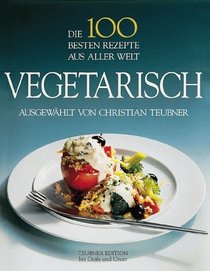 Die 100 besten Rezepte aus aller Welt, Vegetarisch