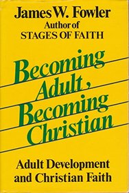 Becoming Adult, Becoming Christian: Adult Development and Christian Faith