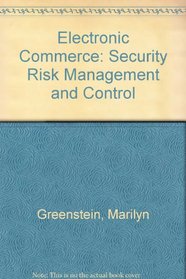 Electronic Commerce: Security Risk Management and Control