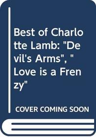 The Best of Charlotte Lamb: The Devil's Arms / Love is a Frenzy