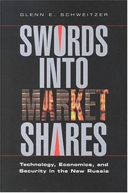Swords into Market Shares: Technology, Security, and Economics in the New Russia