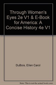 Through Women's Eyes 2e V1 & e-Book for America: A Concise History 4e V1