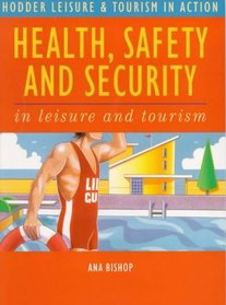 Health, Safety and Security in Leisure and Tourism (Hodder GNVQ - Leisure & Tourism in Action)