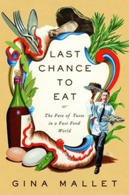 Last Chance to Eat: The Fate of Taste in a Fast Food World