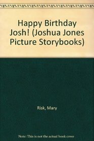 Happy Birthday Josh! (Joshua Jones Picture Storybooks)