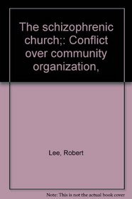 The schizophrenic church;: Conflict over community organization,