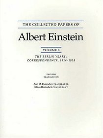 The Collected Papers of Albert Einstein, Volume 8 : The Berlin Years: Correspondence, 1914-1918 (English translation)