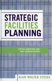 Strategic Facilities Planning: Capital Budgeting and Debt Administration