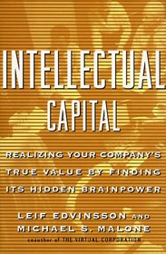 Intellectual Capital: Realizing Your Company's True Value by Finding Its Hidden Brainpower