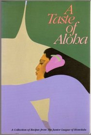 A Taste of Aloha (A Collection of Recipes from The Junior League of Honolulu)