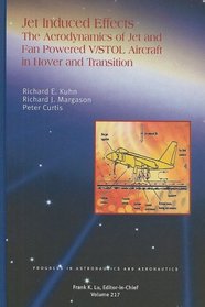 Jet-induced Effects: The Aerodynamics of Jet- and Fan-powered V/Stol Aircraft in Hover and Transition (Progress in Astronautics and Aeronautics)