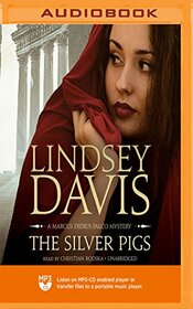 Silver Pigs, The (The Marcus Didius Falco Mysteries)