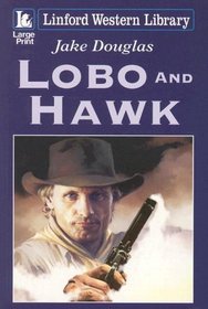 Lobo and Hawk (Linford Western)