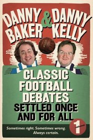 Classic Football Debates Settled Once and For All: Vol.1