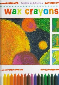 Wax Crayons (Creative Painting and Drawing)