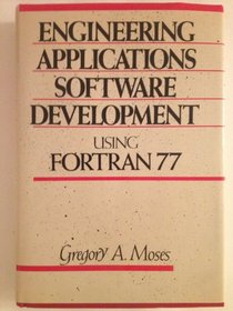 Engineering Applications Software Development: Using Fortran 77