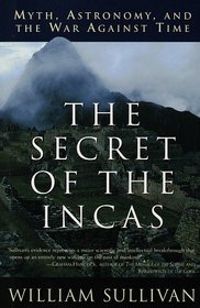 The Secret of the Incas : Myth, Astronomy, and the War Against Time