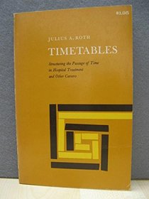 Timetables: Structuring the Passage of Time in Hospital Treatment and Other Careers