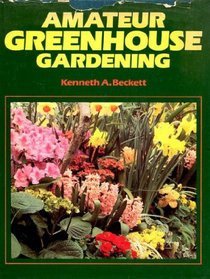 Amateur Greenhouse Gardening